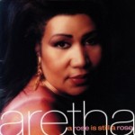 Aretha Franklin-"A Rose Is Still A Rose"-1998