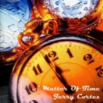 Jerry Cortez-"A Matter Of Time"-1999